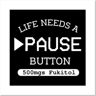 Fukitol 500mgs Life needs pause button Gamer Posters and Art